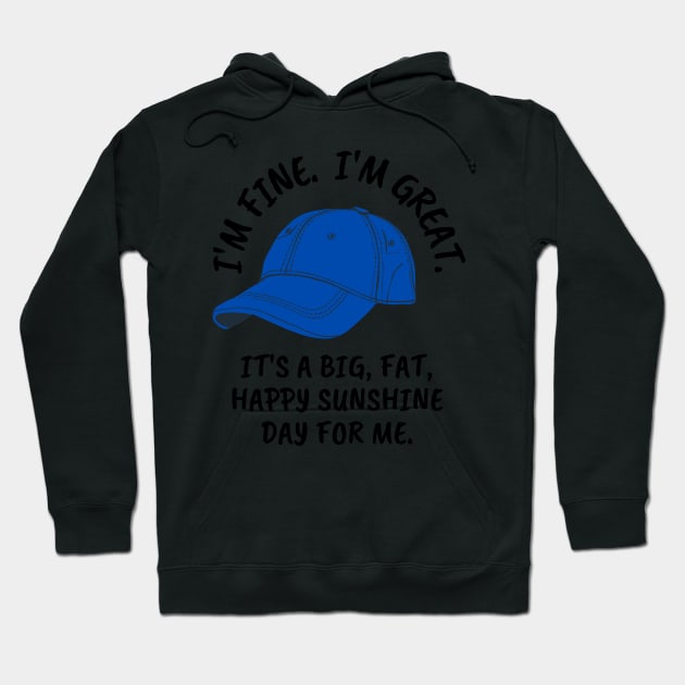 I'm Fine. I'm Great. It's a Big, Fat, Happy Sunshine Day For Me - Luke - White - Gilmore Hoodie by Fenay-Designs